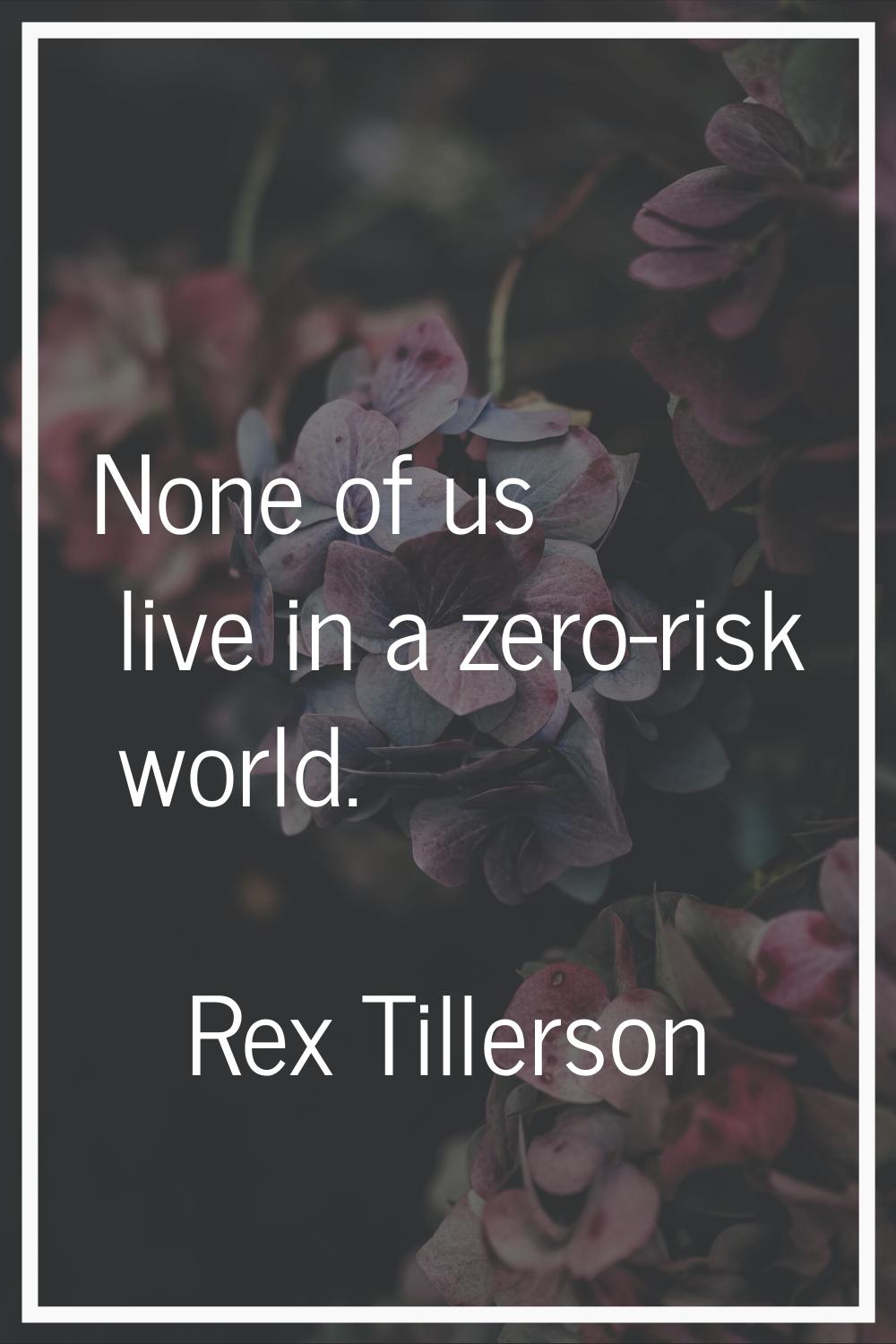 None of us live in a zero-risk world.