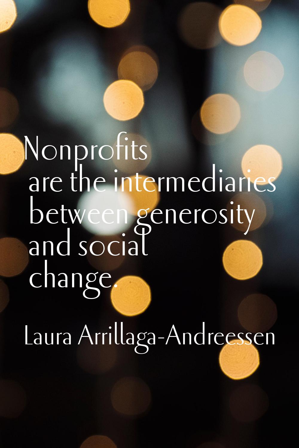 Nonprofits are the intermediaries between generosity and social change.
