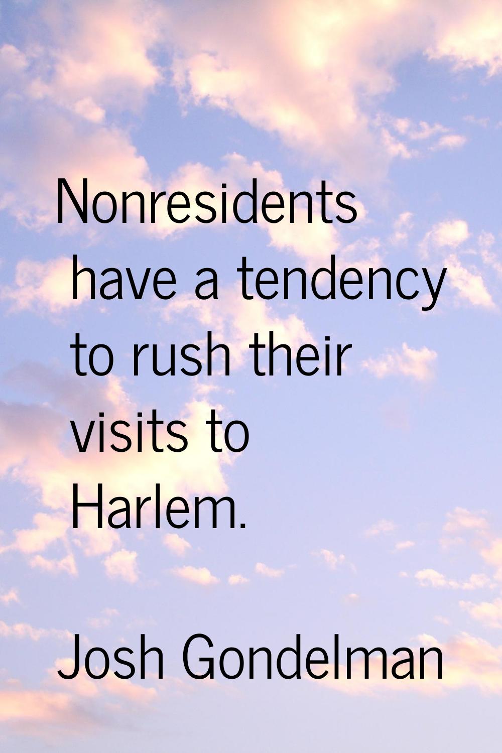 Nonresidents have a tendency to rush their visits to Harlem.