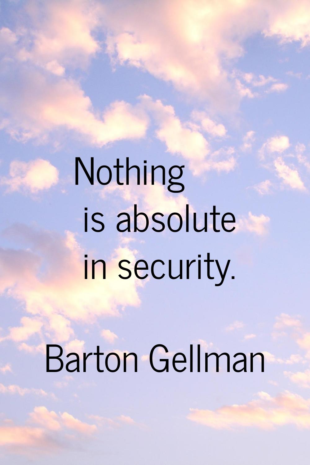Nothing is absolute in security.