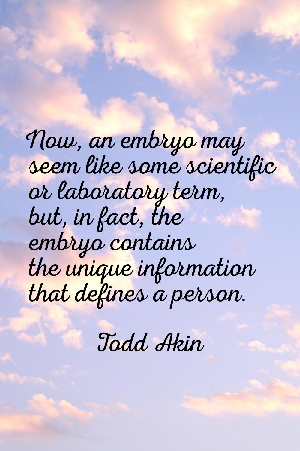 Now, an embryo may seem like some scientific or laboratory term, but, in fact, the embryo contains 