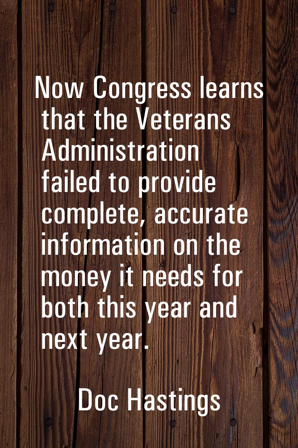 Now Congress learns that the Veterans Administration failed to provide complete, accurate informati
