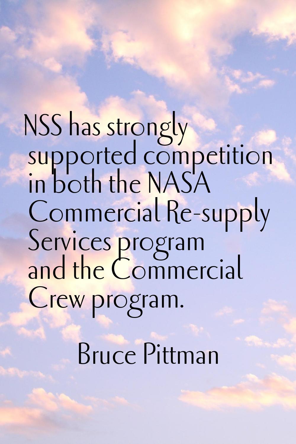 NSS has strongly supported competition in both the NASA Commercial Re-supply Services program and t