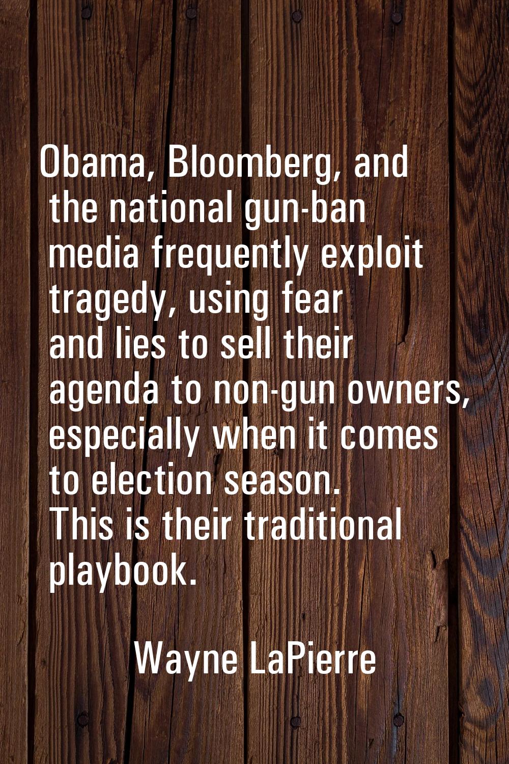 Obama, Bloomberg, and the national gun-ban media frequently exploit tragedy, using fear and lies to