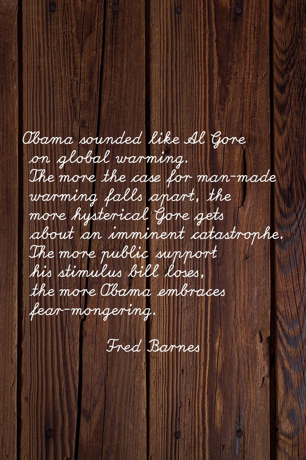 Obama sounded like Al Gore on global warming. The more the case for man-made warming falls apart, t