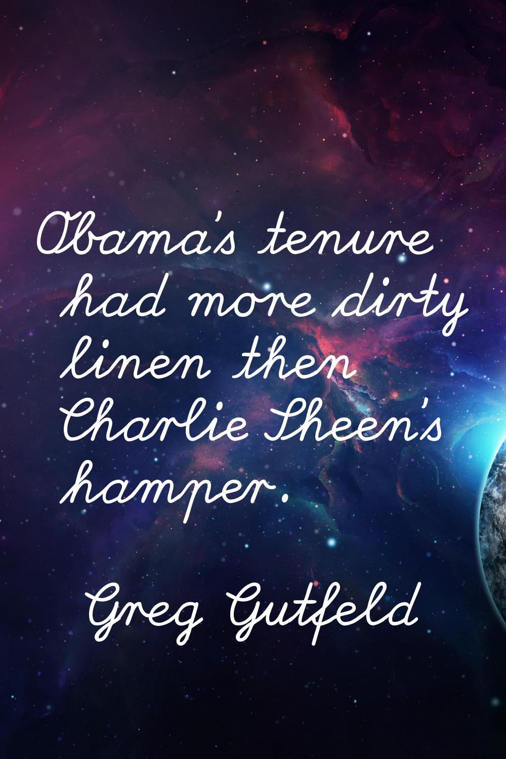 Obama's tenure had more dirty linen then Charlie Sheen's hamper.