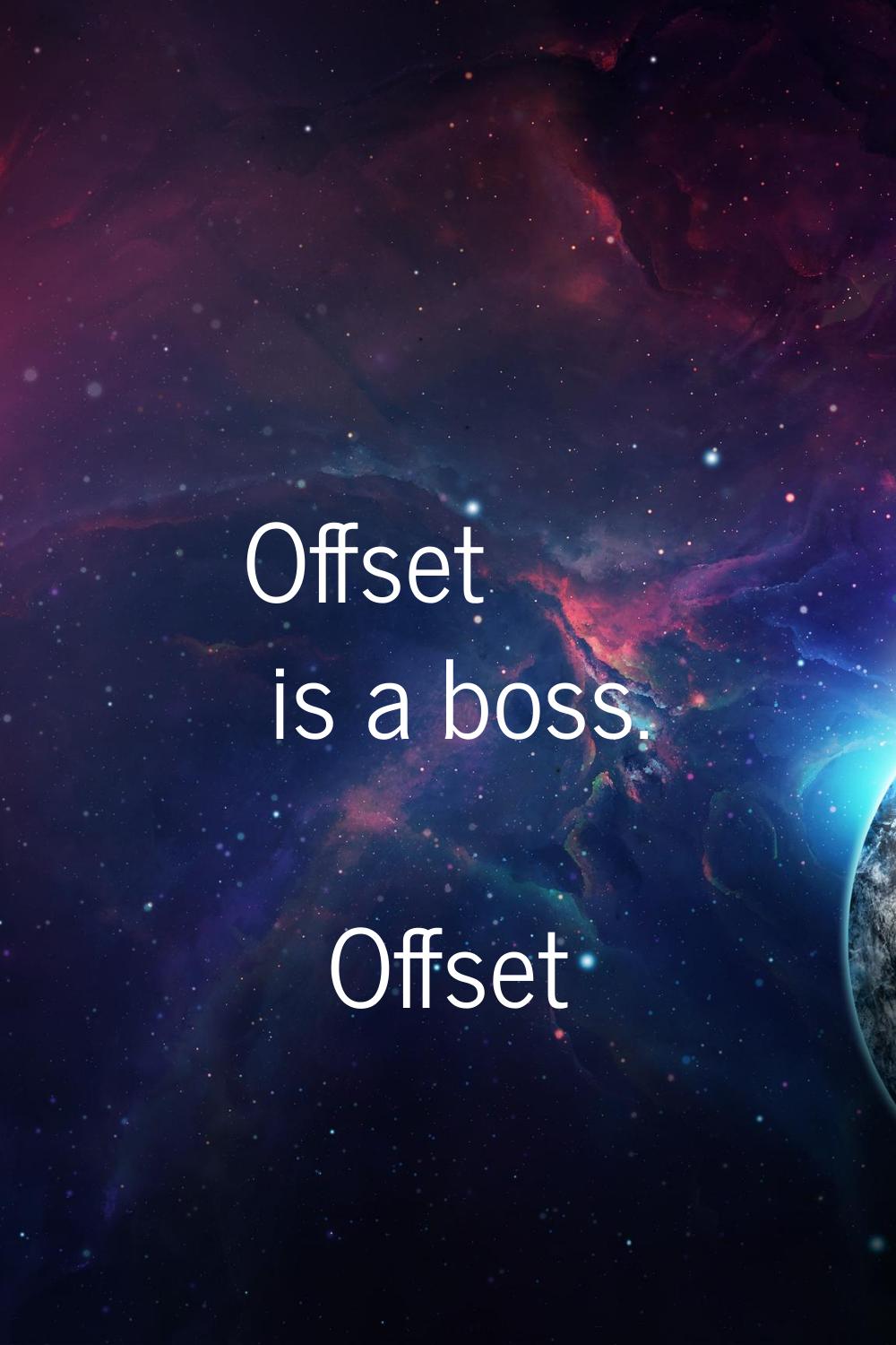 Offset is a boss.