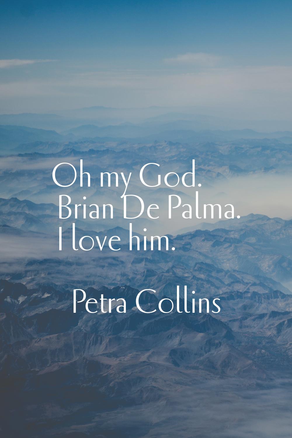 Oh my God. Brian De Palma. I love him.