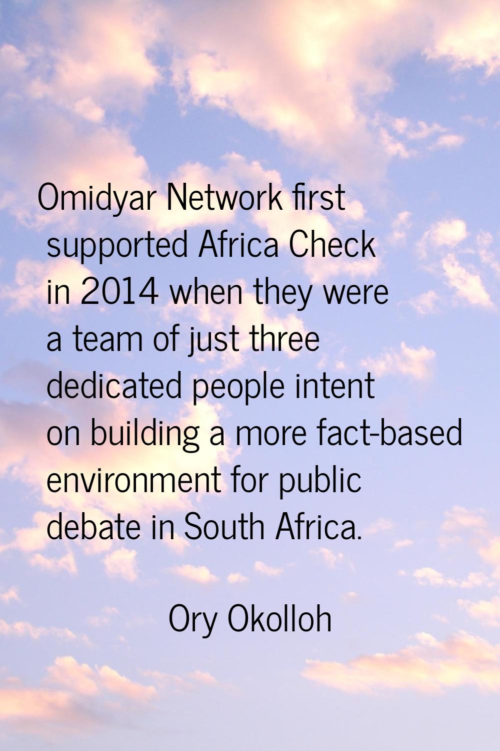 Omidyar Network first supported Africa Check in 2014 when they were a team of just three dedicated 