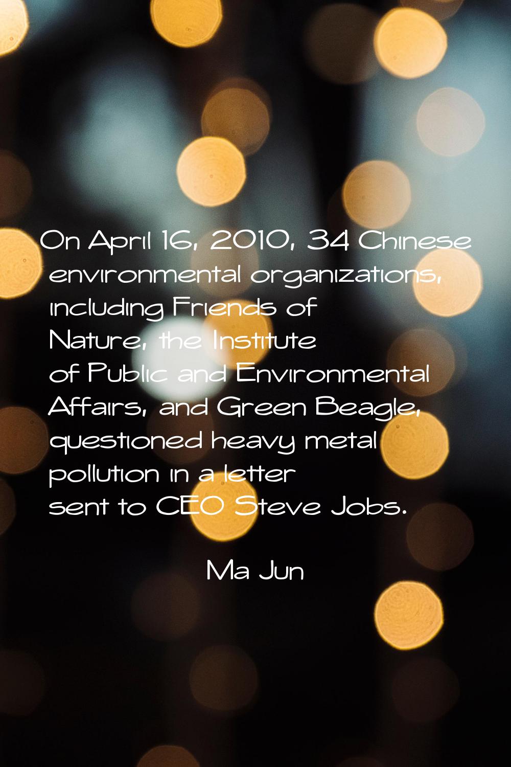 On April 16, 2010, 34 Chinese environmental organizations, including Friends of Nature, the Institu