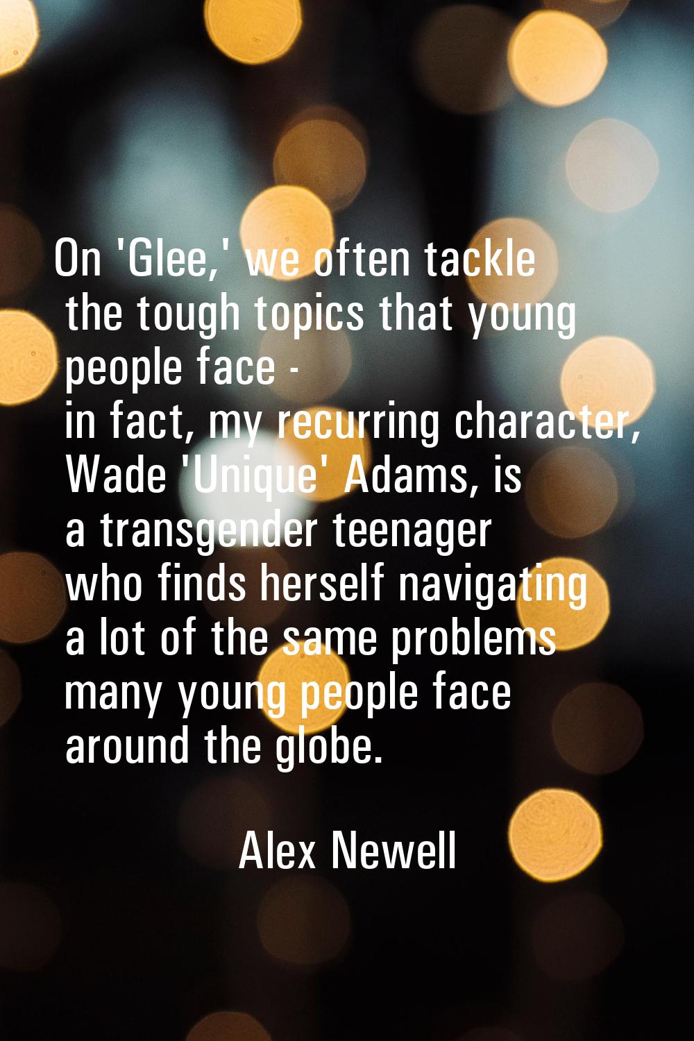 On 'Glee,' we often tackle the tough topics that young people face - in fact, my recurring characte