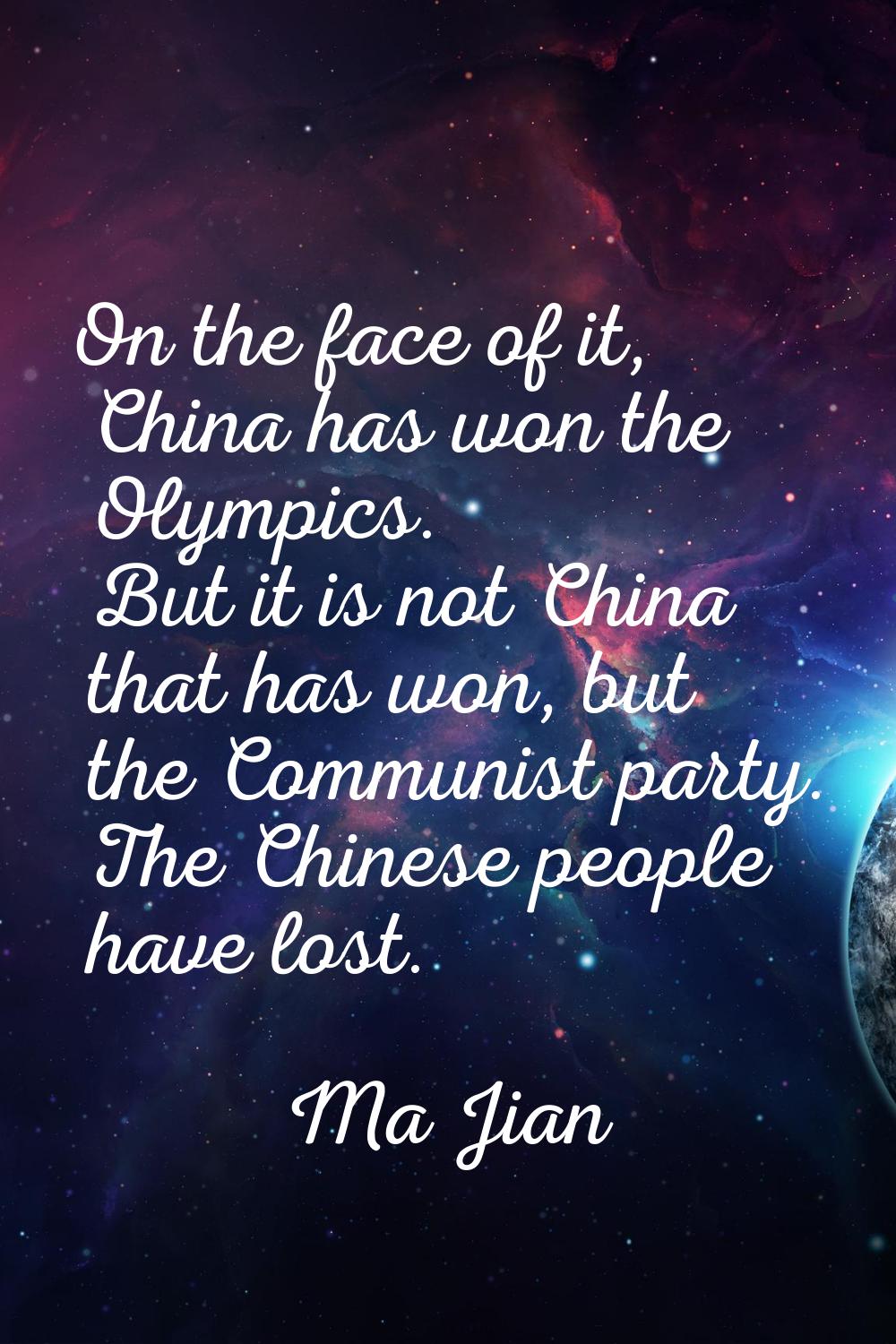 On the face of it, China has won the Olympics. But it is not China that has won, but the Communist 
