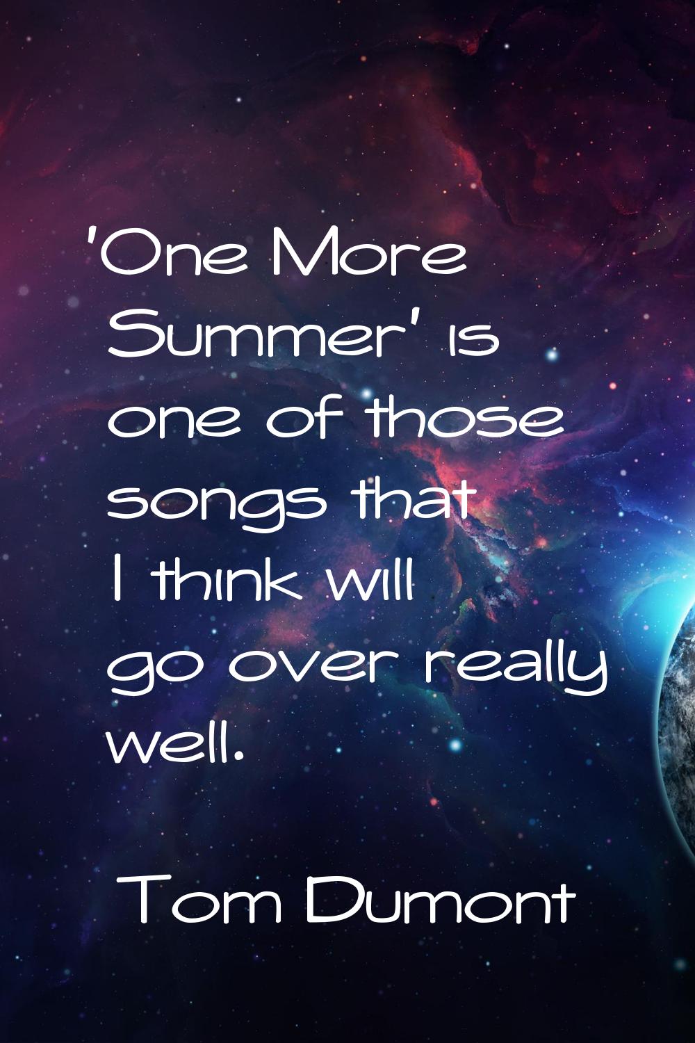 'One More Summer' is one of those songs that I think will go over really well.