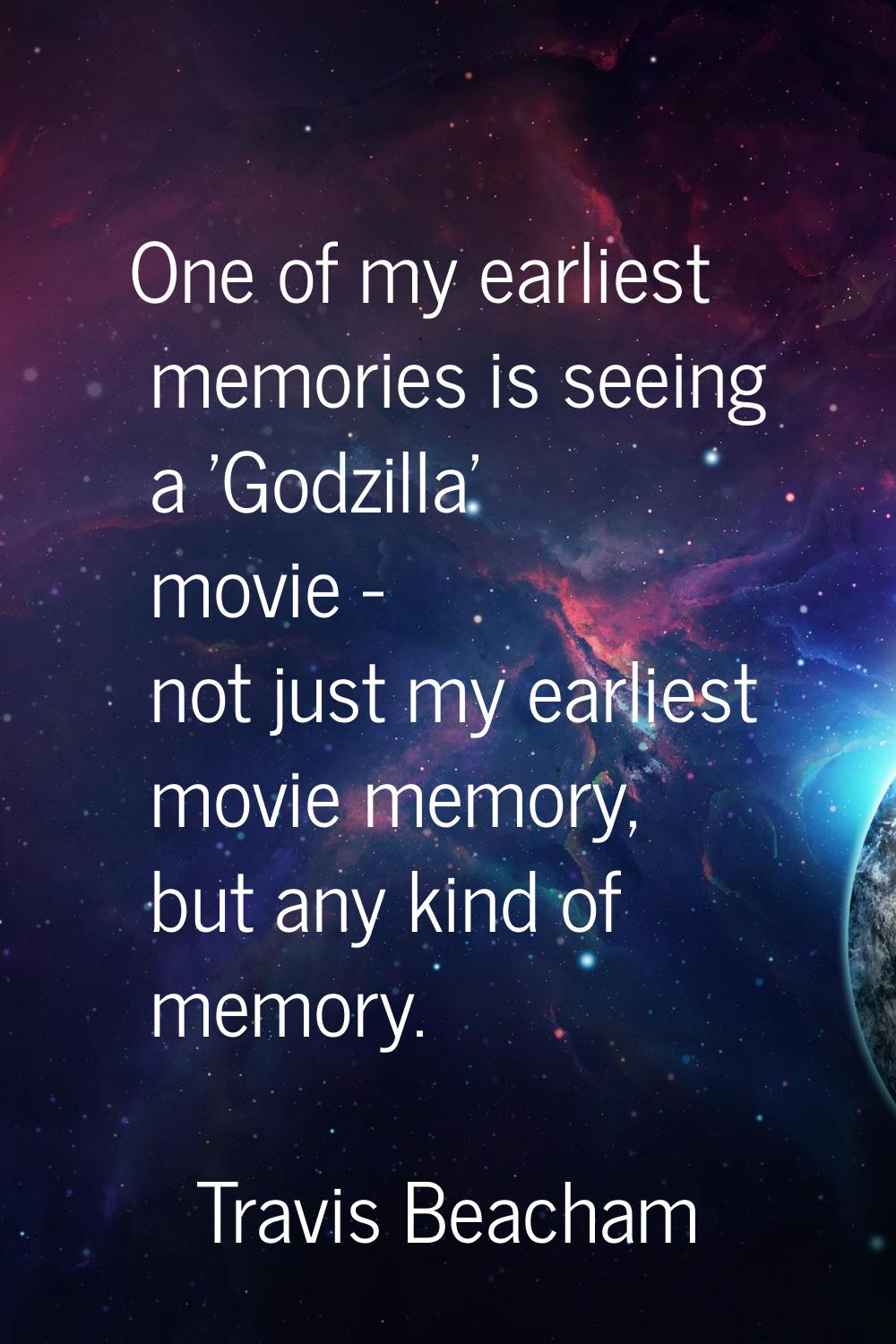 One of my earliest memories is seeing a 'Godzilla' movie - not just my earliest movie memory, but a