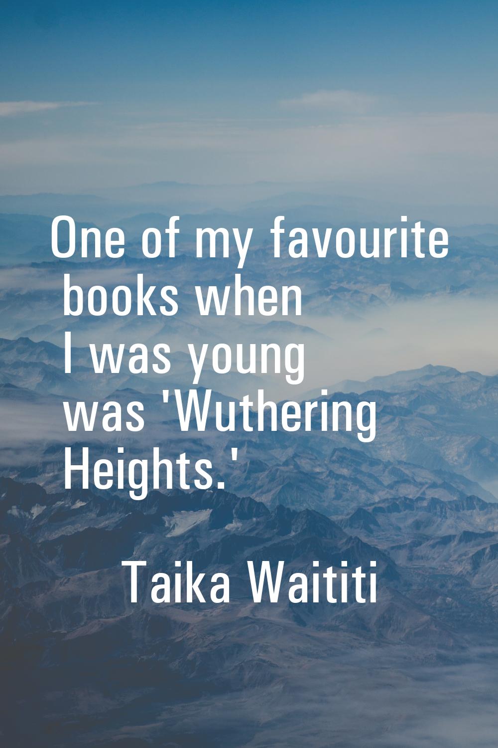 One of my favourite books when I was young was 'Wuthering Heights.'