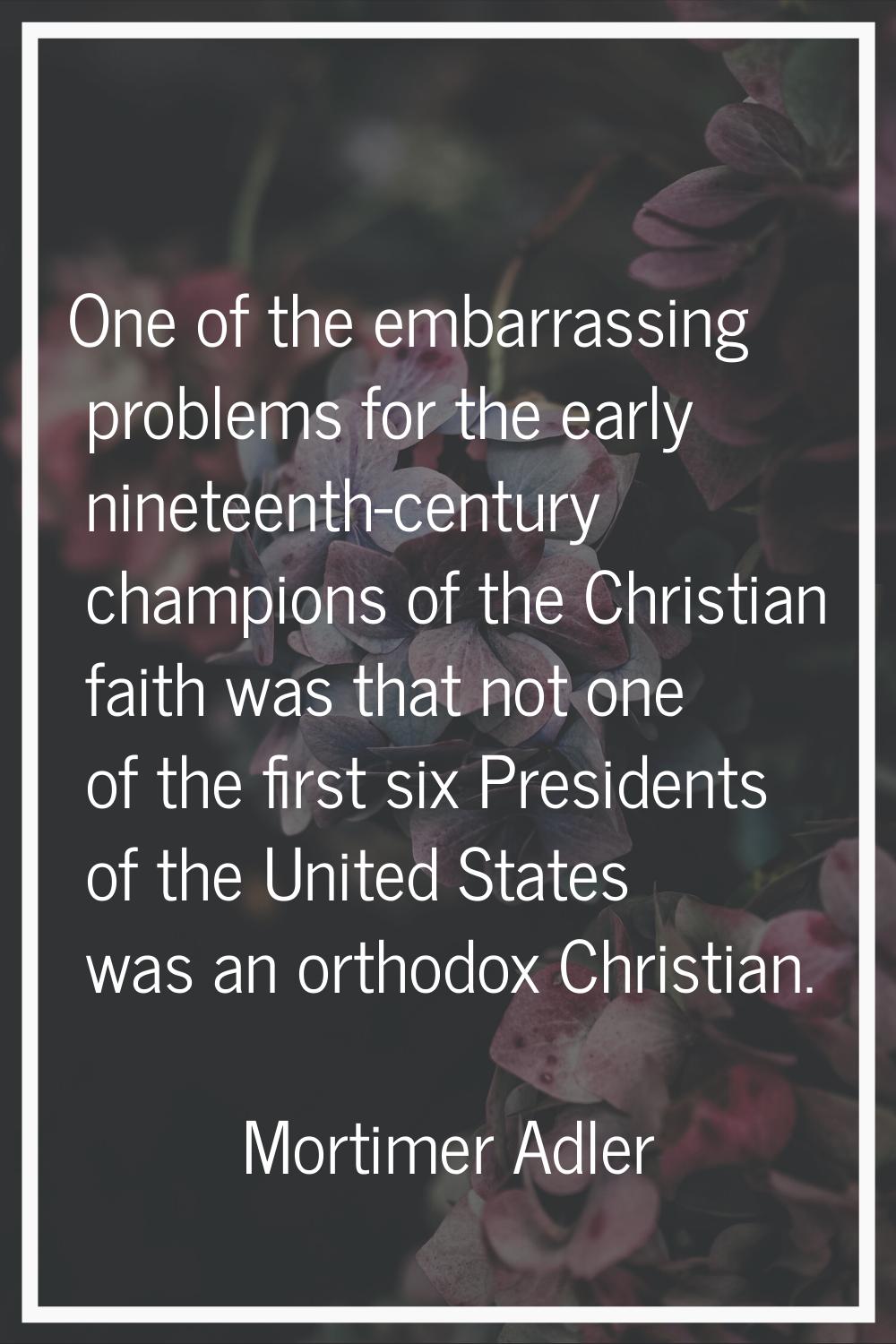 One of the embarrassing problems for the early nineteenth-century champions of the Christian faith 