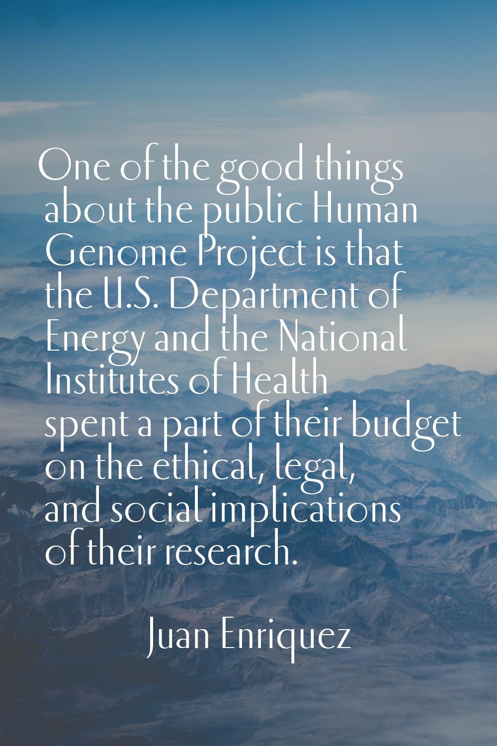 One of the good things about the public Human Genome Project is that the U.S. Department of Energy 
