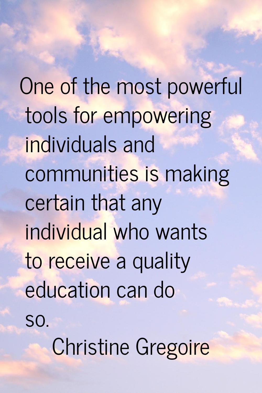 One of the most powerful tools for empowering individuals and communities is making certain that an