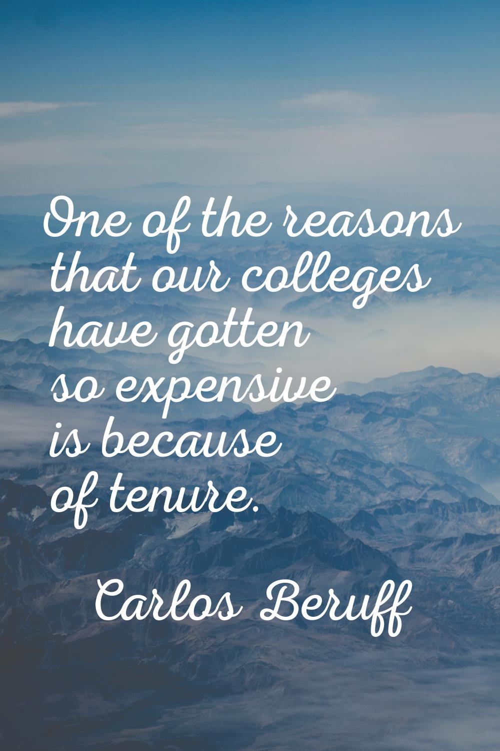 One of the reasons that our colleges have gotten so expensive is because of tenure.