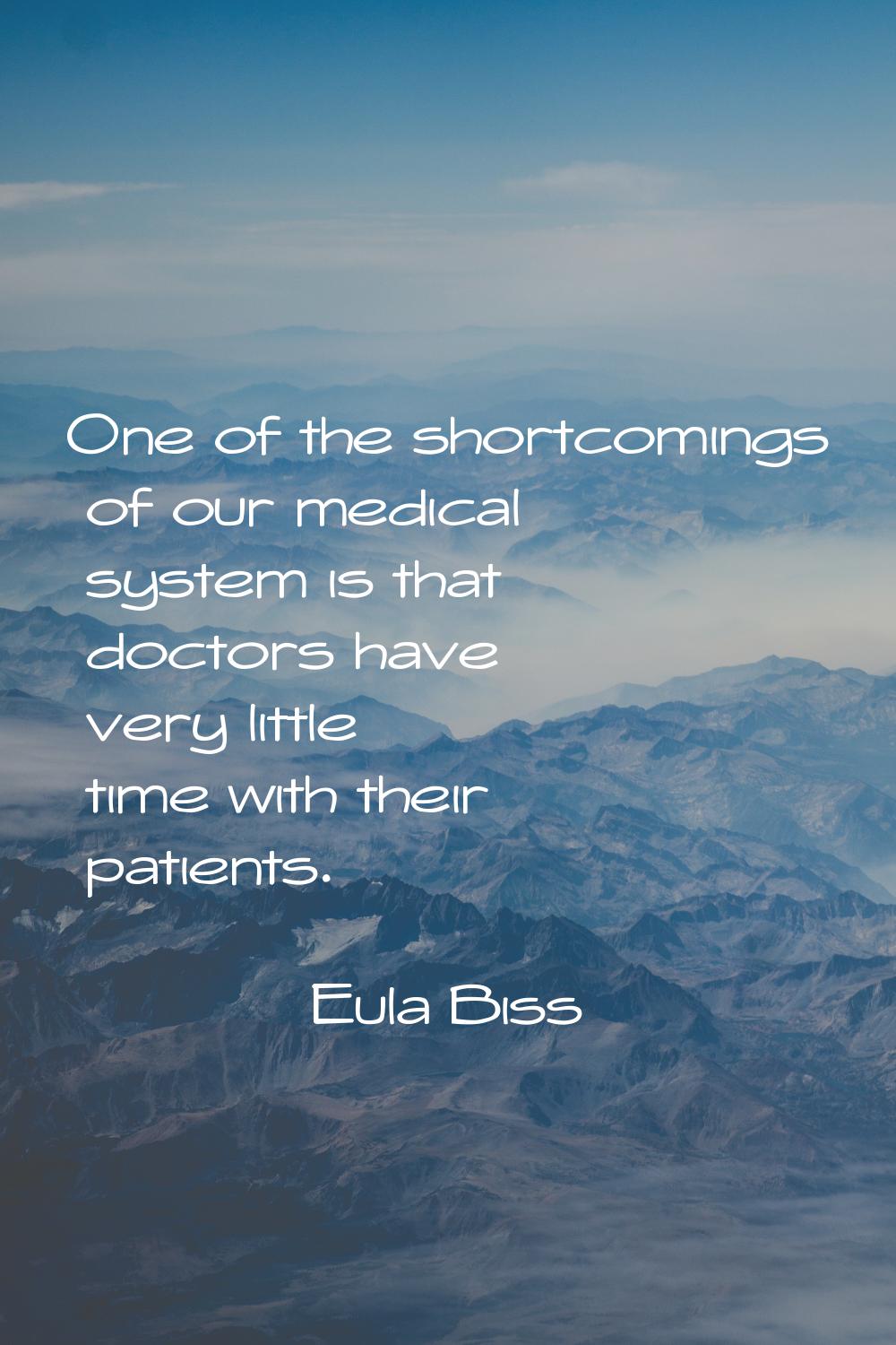 One of the shortcomings of our medical system is that doctors have very little time with their pati