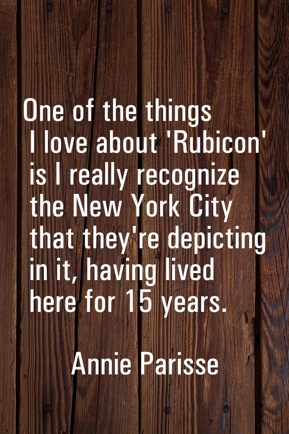 One of the things I love about 'Rubicon' is I really recognize the New York City that they're depic