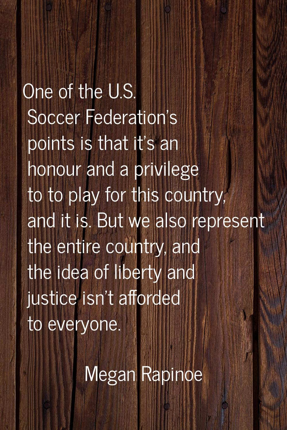One of the U.S. Soccer Federation's points is that it's an honour and a privilege to to play for th