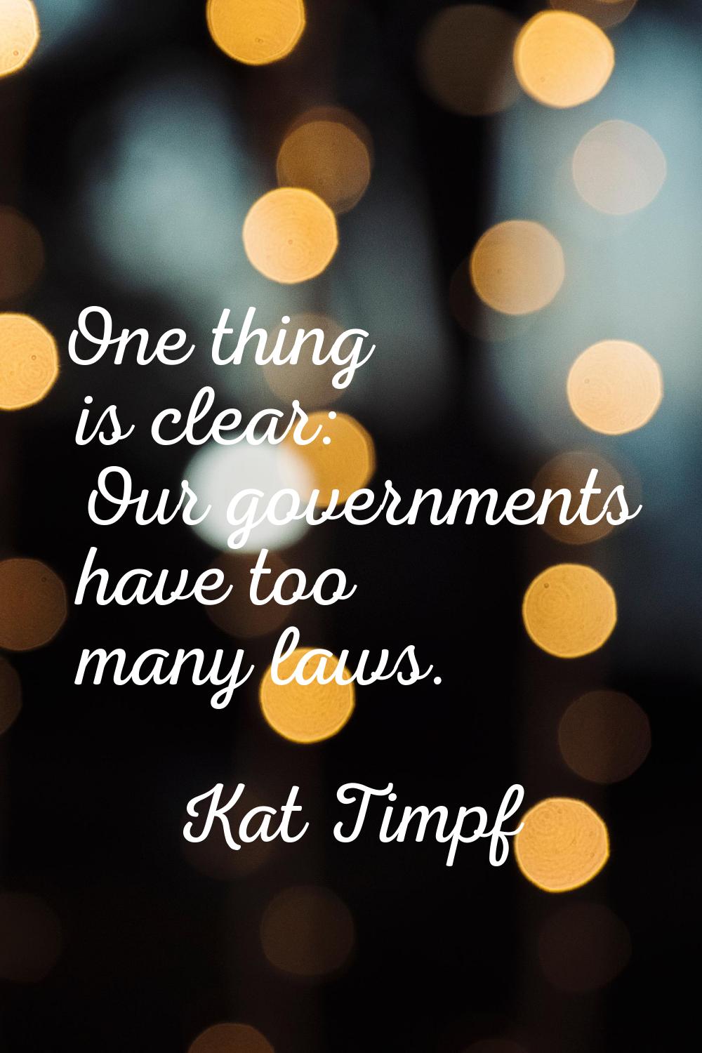 One thing is clear: Our governments have too many laws.