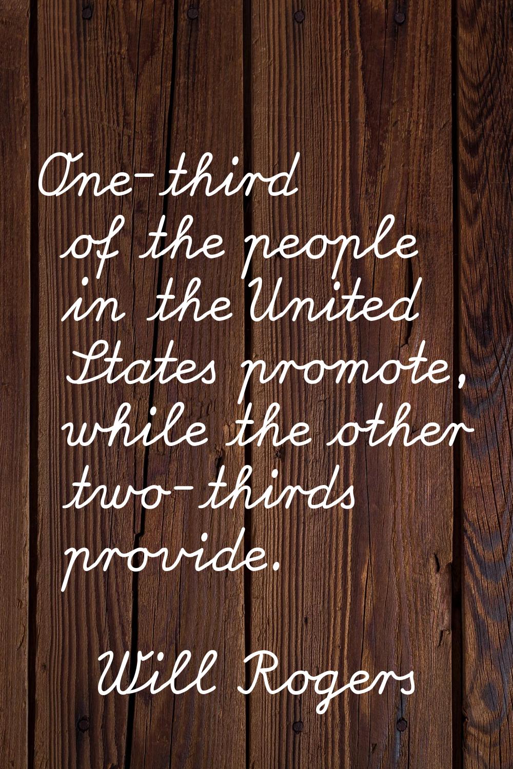 One-third of the people in the United States promote, while the other two-thirds provide.