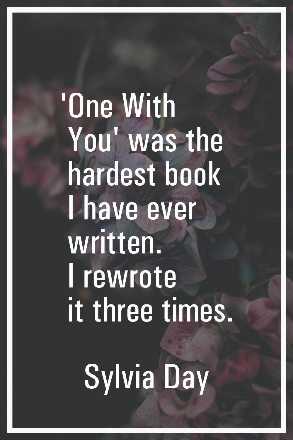 'One With You' was the hardest book I have ever written. I rewrote it three times.