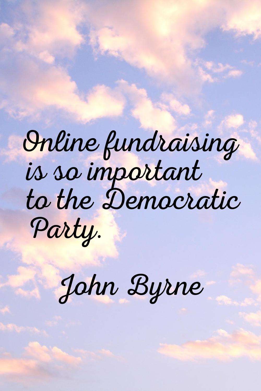 Online fundraising is so important to the Democratic Party.