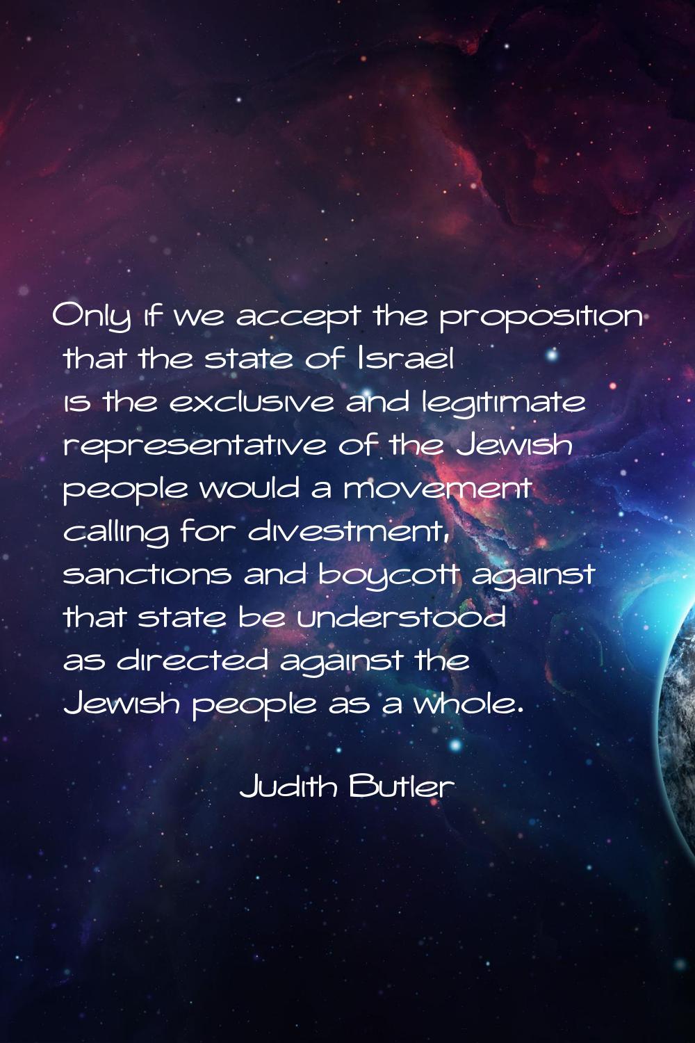 Only if we accept the proposition that the state of Israel is the exclusive and legitimate represen