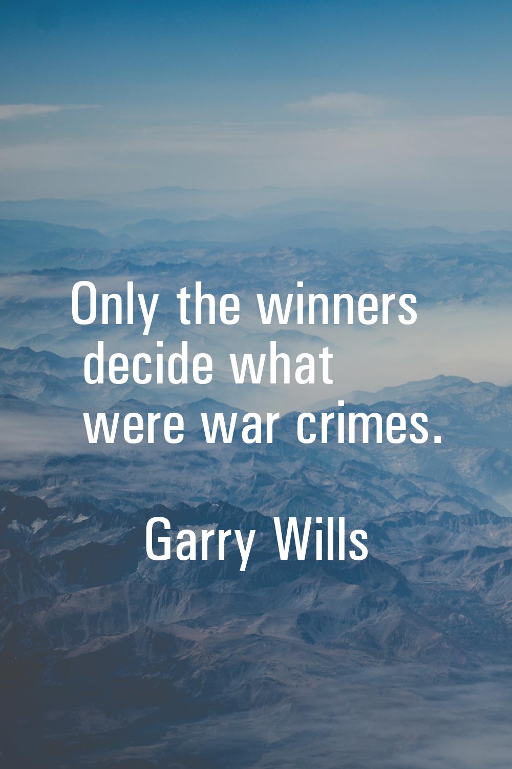 Only the winners decide what were war crimes.