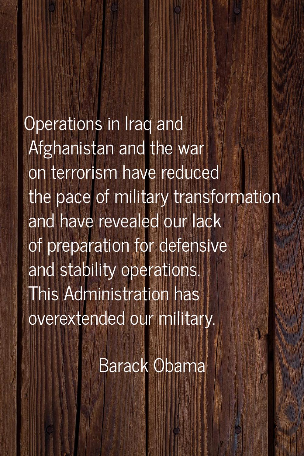 Operations in Iraq and Afghanistan and the war on terrorism have reduced the pace of military trans