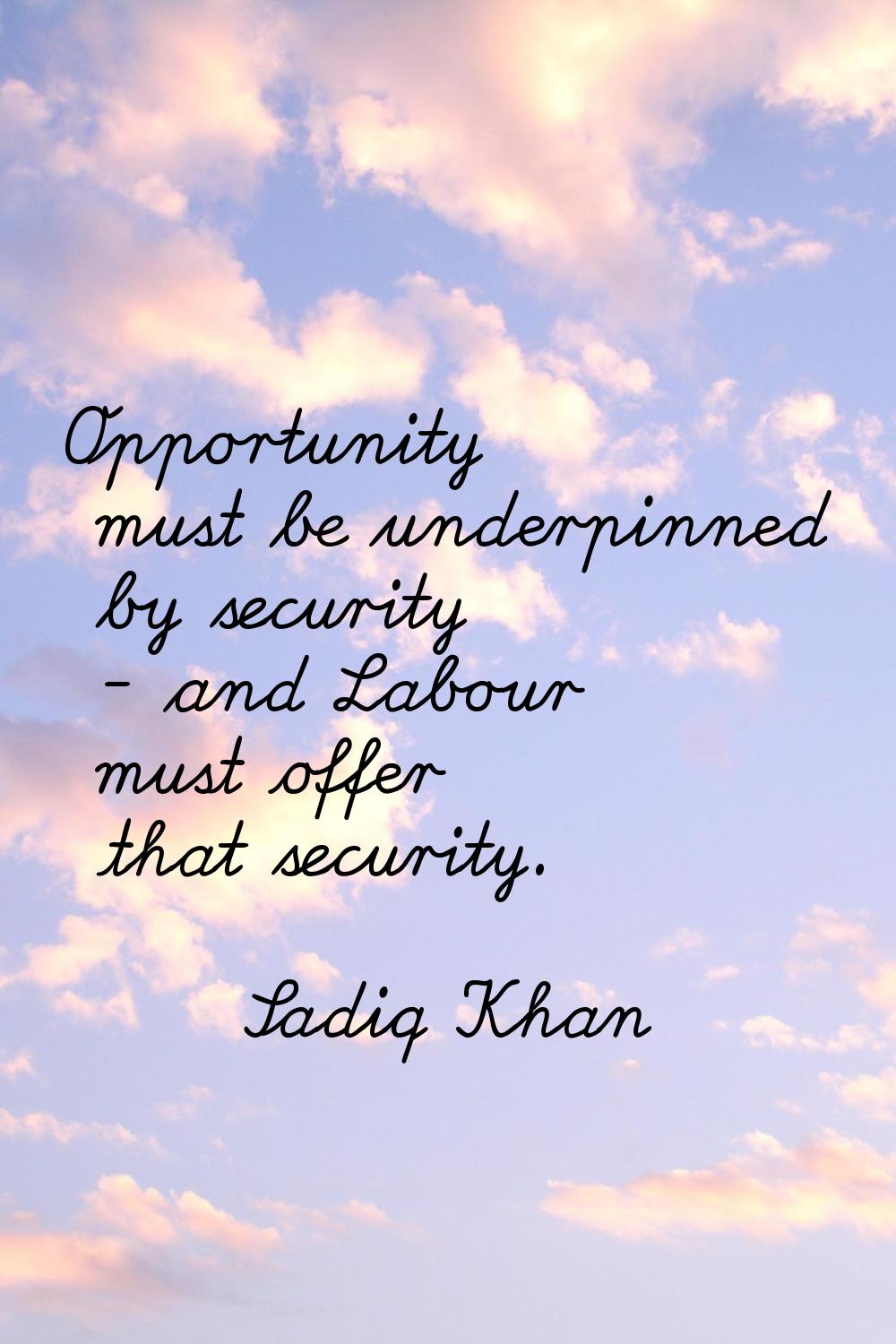 Opportunity must be underpinned by security - and Labour must offer that security.