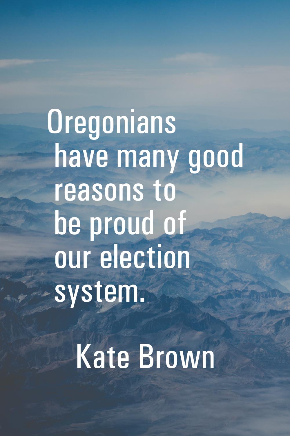 Oregonians have many good reasons to be proud of our election system.
