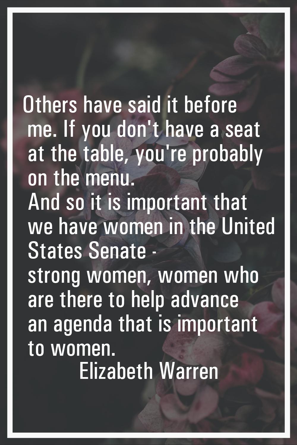 Others have said it before me. If you don't have a seat at the table, you're probably on the menu. 