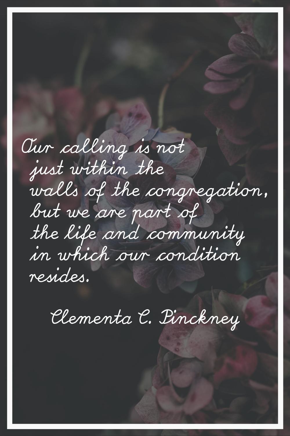 Our calling is not just within the walls of the congregation, but we are part of the life and commu