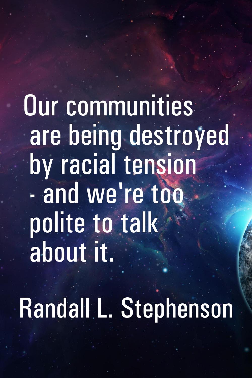 Our communities are being destroyed by racial tension - and we're too polite to talk about it.