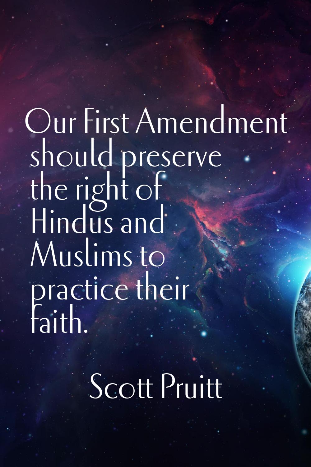 Our First Amendment should preserve the right of Hindus and Muslims to practice their faith.