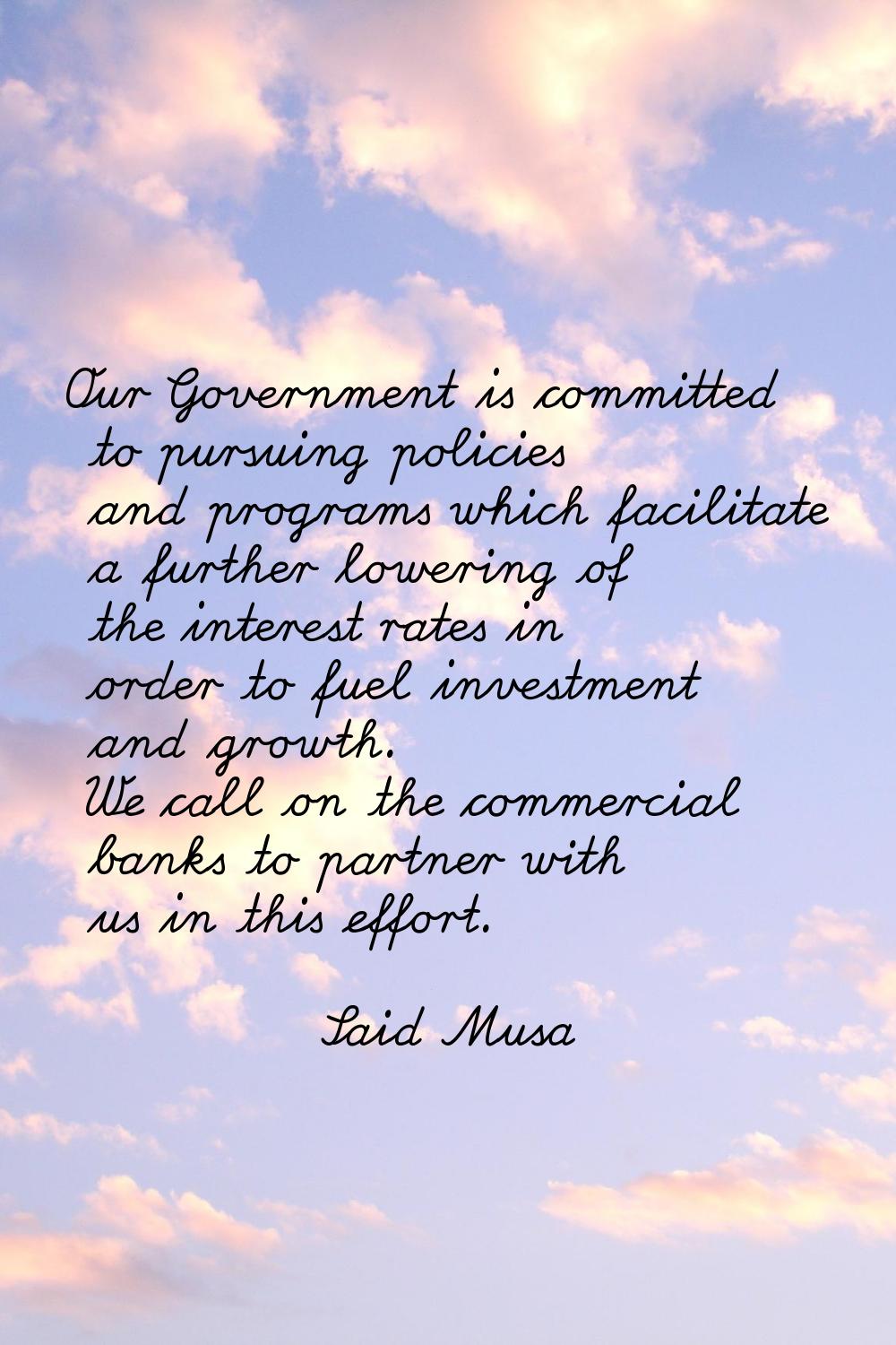 Our Government is committed to pursuing policies and programs which facilitate a further lowering o