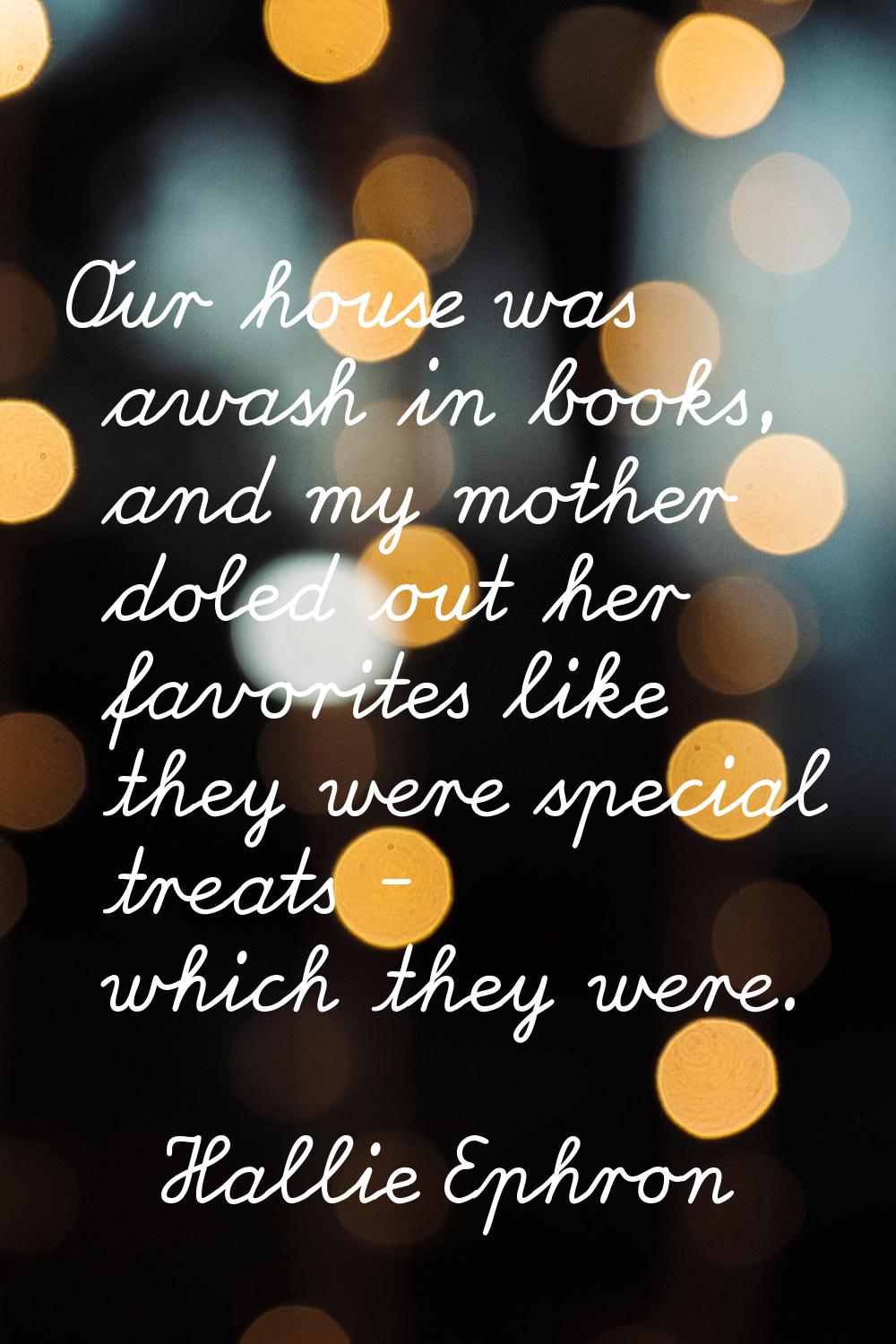 Our house was awash in books, and my mother doled out her favorites like they were special treats -
