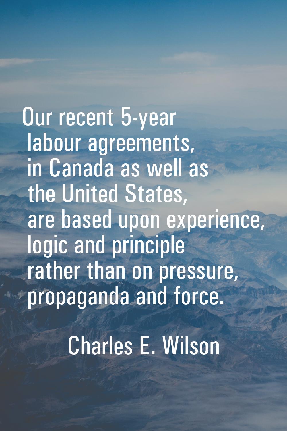 Our recent 5-year labour agreements, in Canada as well as the United States, are based upon experie