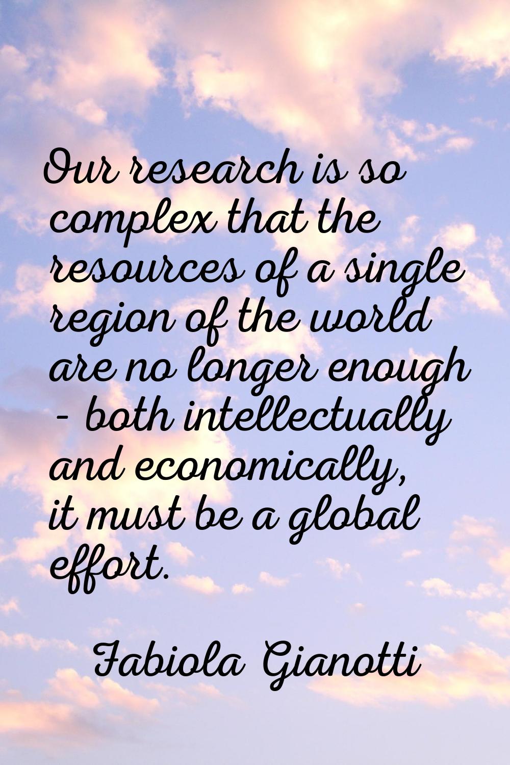 Our research is so complex that the resources of a single region of the world are no longer enough 