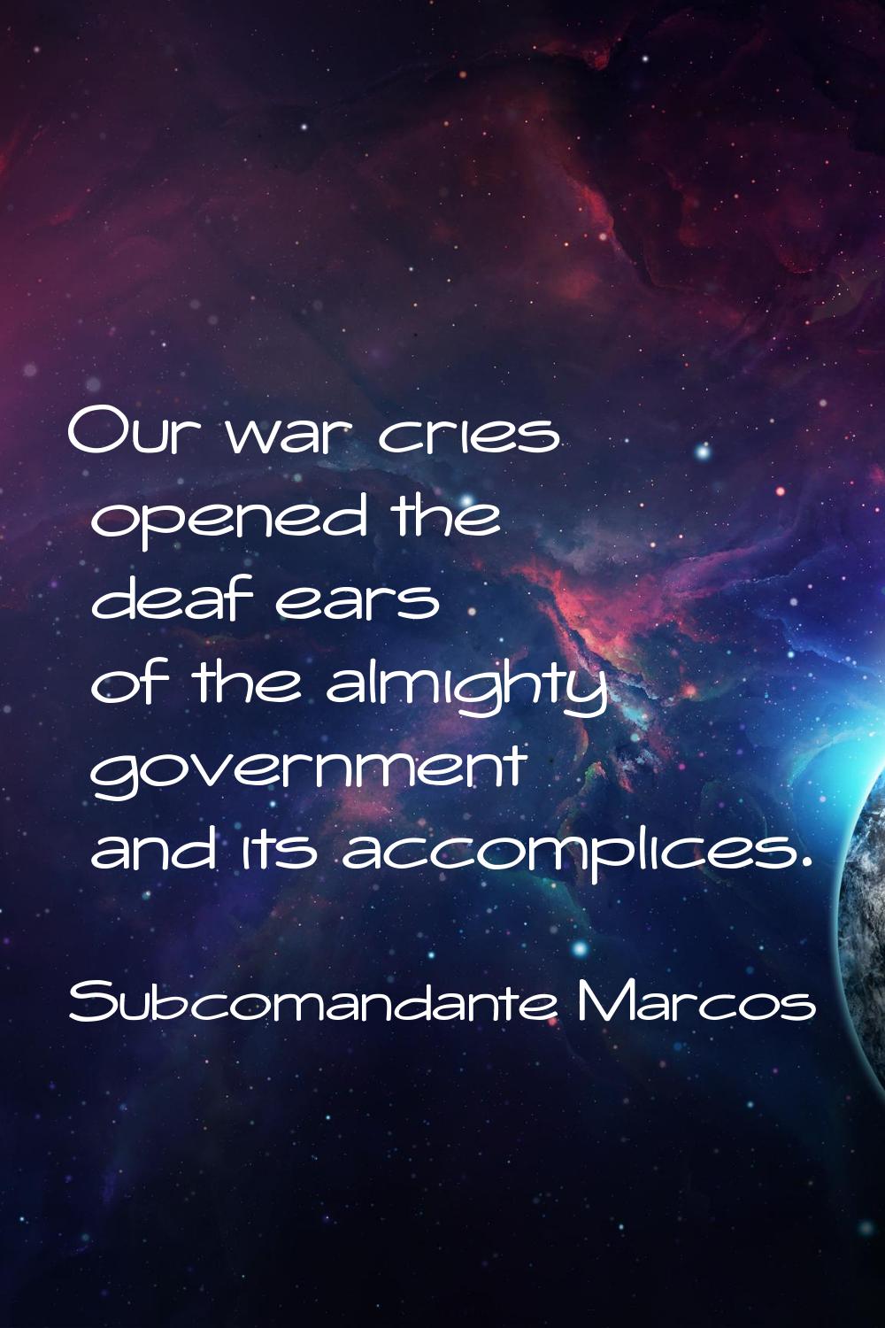 Our war cries opened the deaf ears of the almighty government and its accomplices.