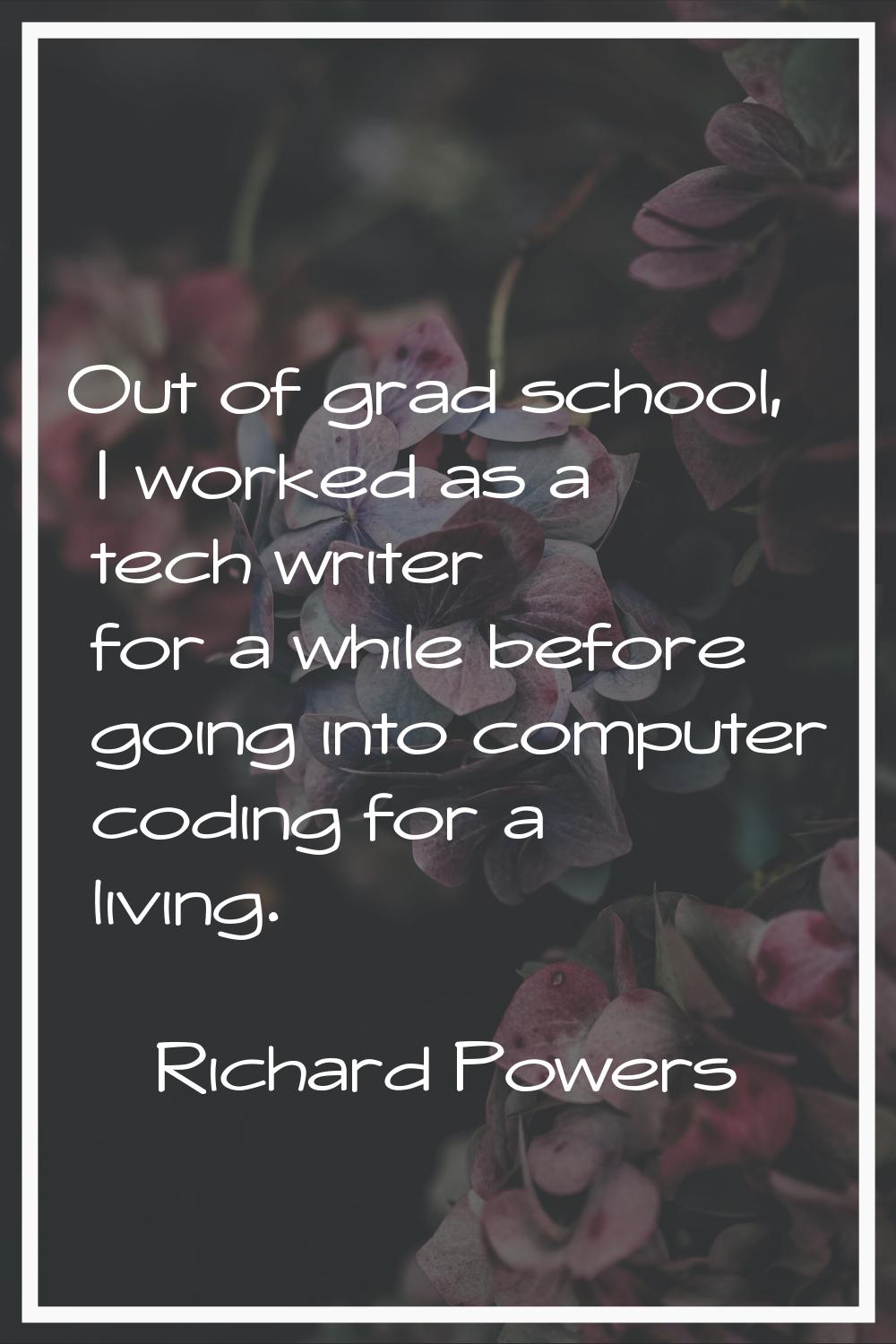 Out of grad school, I worked as a tech writer for a while before going into computer coding for a l