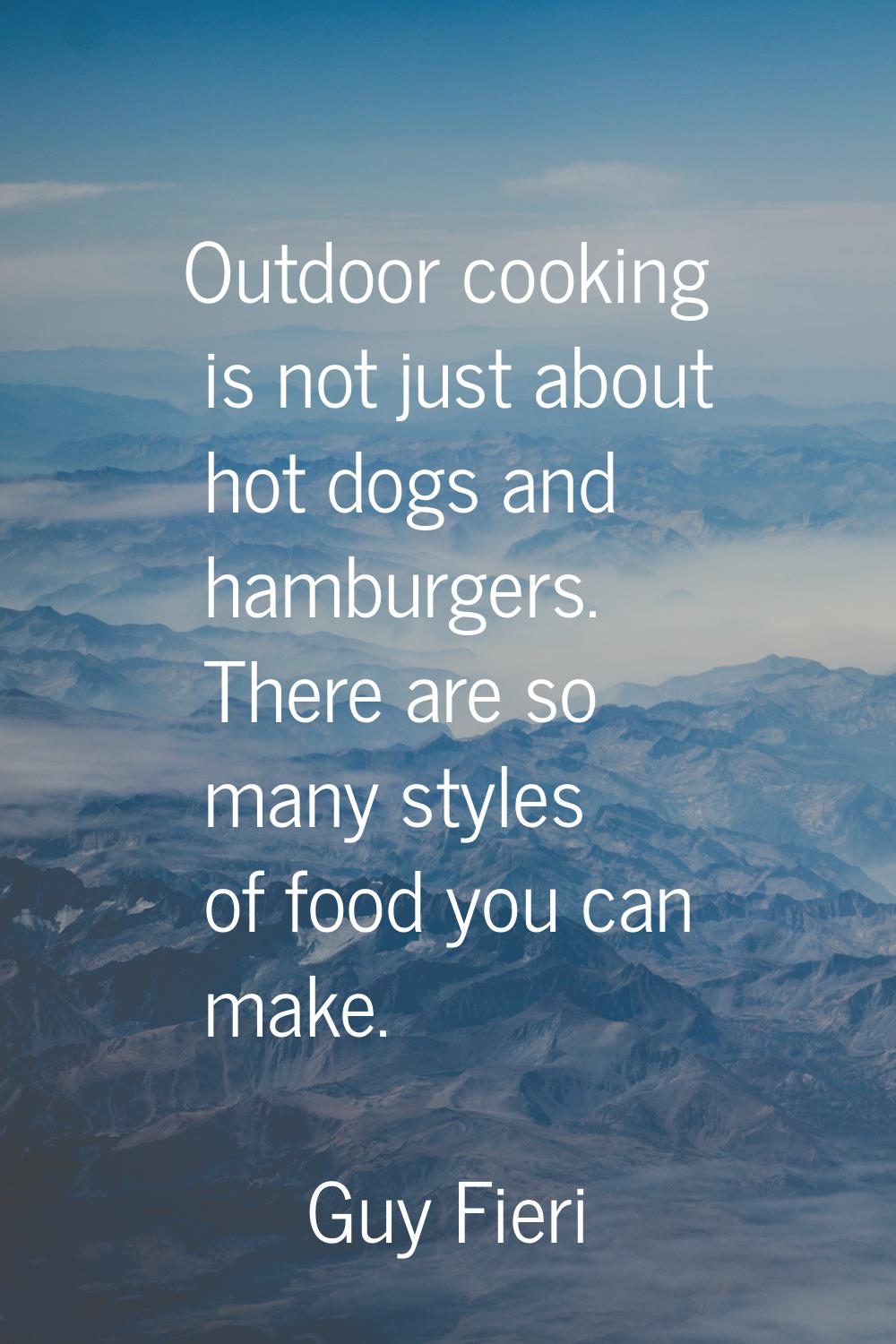Outdoor cooking is not just about hot dogs and hamburgers. There are so many styles of food you can