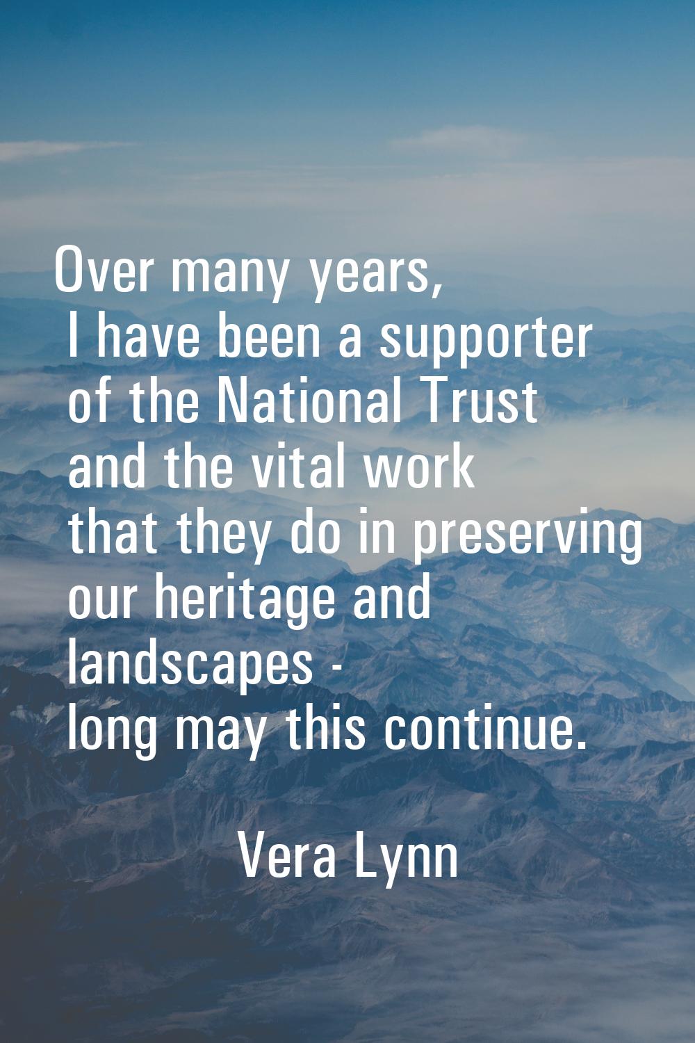 Over many years, I have been a supporter of the National Trust and the vital work that they do in p