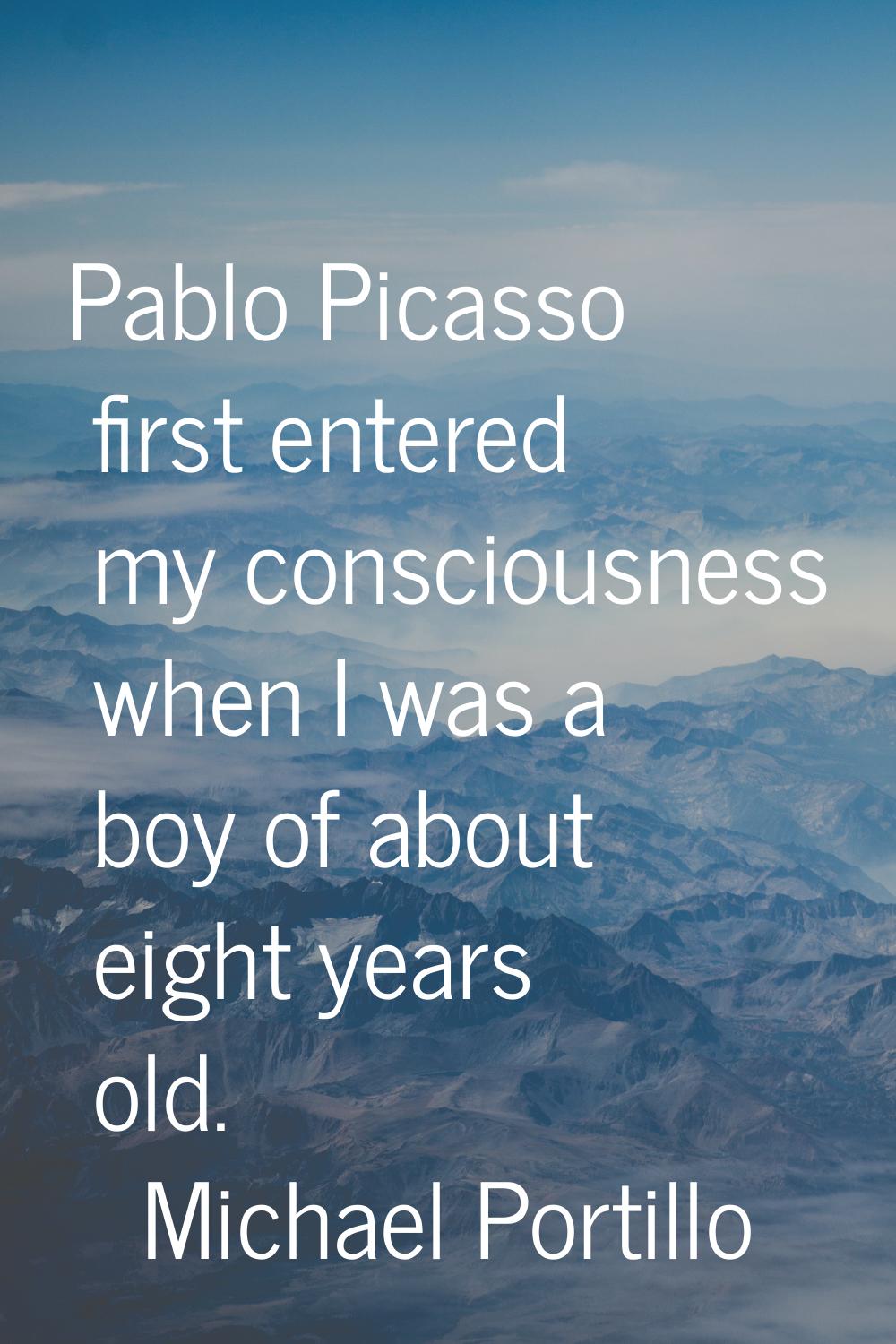Pablo Picasso first entered my consciousness when I was a boy of about eight years old.