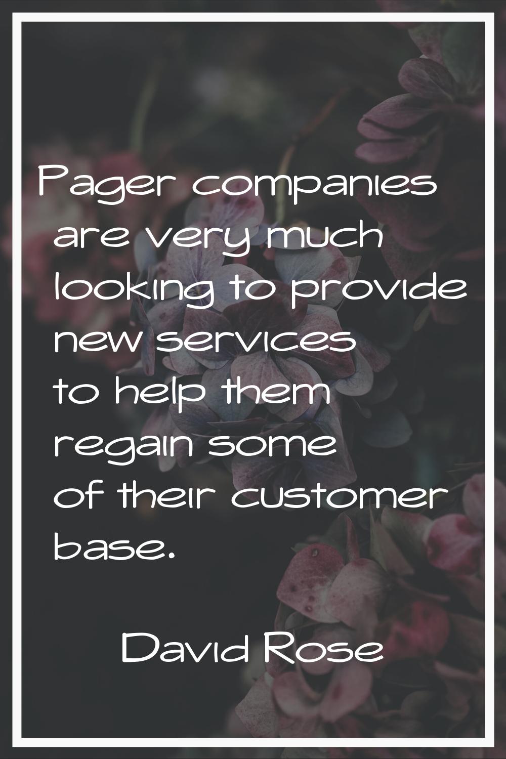 Pager companies are very much looking to provide new services to help them regain some of their cus