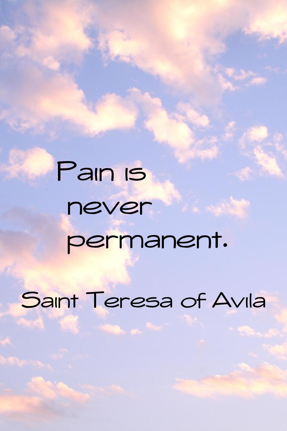 Pain is never permanent.